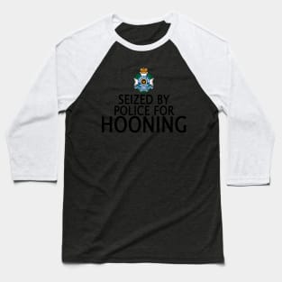 Seized by police for Hooning - QLD Police Baseball T-Shirt